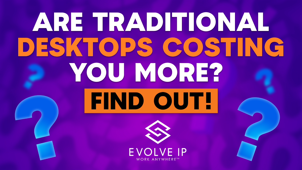 Are Traditional Desktops Costing